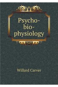 Psycho-Bio-Physiology