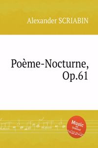 Poеme-Nocturne, Op.61. Поэма-ноктюрн, Op. 61