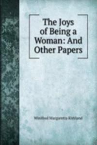 Joys of Being a Woman: And Other Papers