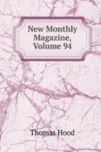 New Monthly Magazine, Volume 94