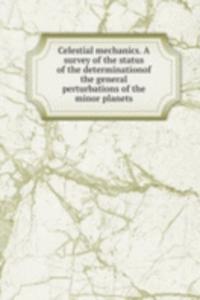 Celestial mechanics. A survey of the status of the determinationof the general perturbations of the minor planets