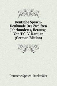 Deutsche Sprach-Denkmale Des Zwolften Jahrhunderts, Herausg. Von T.G. V. Karajan (German Edition)