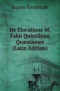 De Elocutione M. Fabii Quintiliani Quaestiones (Latin Edition)