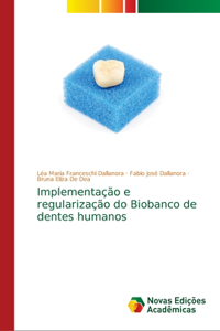 Implementação e regularização do Biobanco de dentes humanos