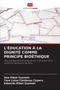L'Éducation À La Dignité Comme Principe Bioéthique