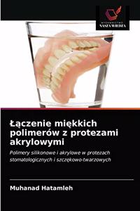 L&#261;czenie mi&#281;kkich polimerów z protezami akrylowymi