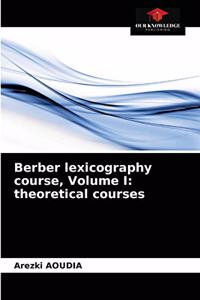 Berber lexicography course, Volume I: theoretical courses