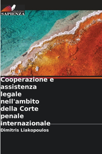 Cooperazione e assistenza legale nell'ambito della Corte penale internazionale