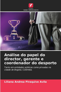 Análise do papel do director, gerente e coordenador do desporto