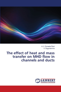 effect of heat and mass transfer on MHD flow in channels and ducts