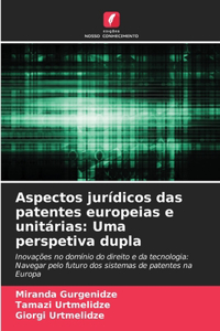 Aspectos jurídicos das patentes europeias e unitárias