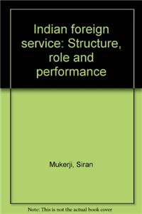 Indian Foreign Service: Structure, Role And Performance