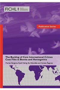 Backlog of Core International Crimes Case Files in Bosnia and Herzegovina