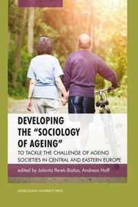 Developing the "Sociology of Ageing": To Tackle the Challenge of Ageing Societies in Central and Eastern Europe