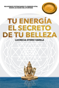 Tu Energia El Secreto de Tu Belleza