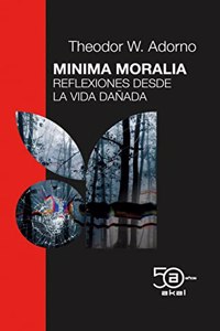 Minima moralia: Reflexiones desde la vida danada