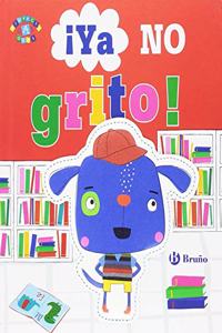 Â¡Ya no grito!