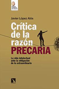 Critica de la razon precaria: La vida intelectual ante la obligacion de lo extraordinario