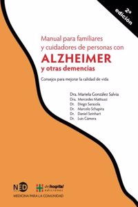 MANUAL PARA FAMILIARES Y CUIDADORES DE PERSONAS CON ALZHEIMER Y OTRAS DEMENCIAS: Consejos para mejorar la calidad de vida