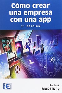 Como crear una empresa con una app. 2a ed.