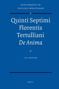 Quinti Septimi Florentis Tertulliani de Anima