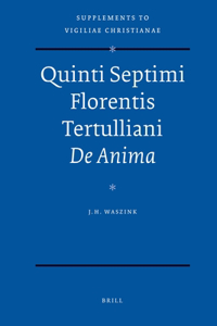 Quinti Septimi Florentis Tertulliani De Anima