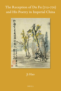 Reception of Du Fu (712-770) and His Poetry in Imperial China