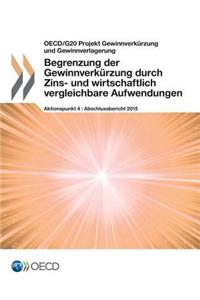 Begrenzung der Gewinnverkürzung durch Zins- und wirtschaftlich vergleichbare Aufwendungen, Aktionspunkt 4 - Abschlussbericht 2015