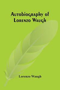 Autobiography Of Lorenzo Waugh