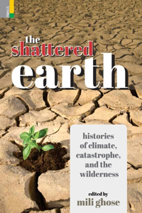 The Shattered Earth: Histories of Climate, Catastrophe and the Wilderness