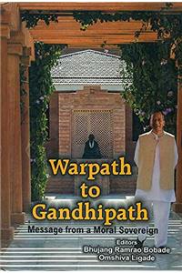 Warpath to Gandhipath: Message from a Moral Sovereign