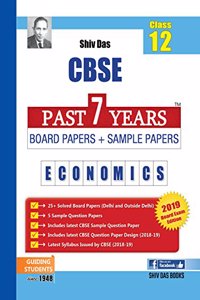 Shiv Das CBSE Past 7 Years Solved Board Papers and Sample Papers for Class 12 Economics (2019 Board Exam Edition)