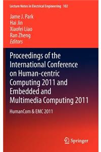 Proceedings of the International Conference on Human-Centric Computing 2011 and Embedded and Multimedia Computing 2011