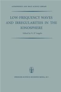 Low-Frequency Waves and Irregularities in the Ionosphere