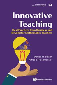 Innovative Teaching: Best Practices from Business and Beyond for Mathematics Teachers