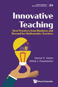 Innovative Teaching: Best Practices From Business And Beyond For Mathematics Teachers