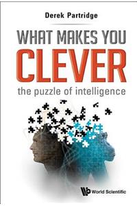 What Makes You Clever: The Puzzle of Intelligence
