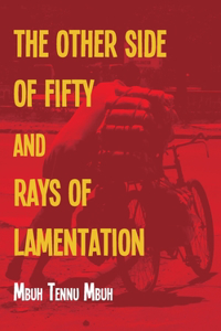 Other Side of Fifty and Rays of Lamentation