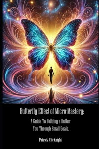 Butterfly Effect of Micro-Mastery