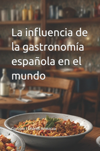 La influencia de la gastronomía española en el mundo