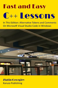 Fast and Easy C++ Lessons In This Edition