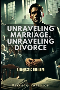 Unraveling Marriage, Unraveling Divorce