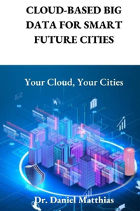 Cloud-Based Big Data for Smart Future Cities