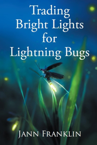 Trading Bright Lights For Lightning Bugs
