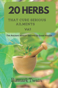 20 Herbs That Cure Serious Ailments