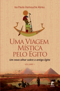 Uma Viagem Mística Pelo Egito