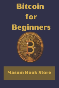 Bitcoin for Beginners by Masum Book Store