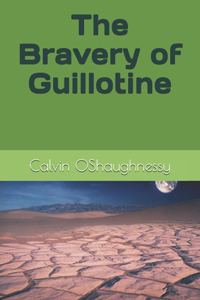 The Bravery of Guillotine