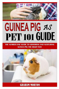 Guinea Pig as Pet 101 Guide