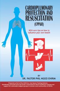Cardiopulmonary Protection and Resuscitation (CPP&R)